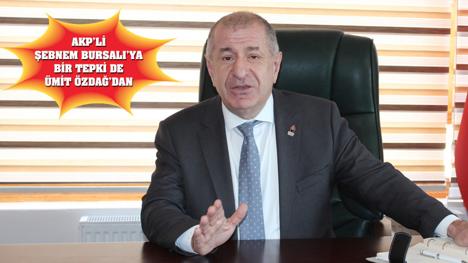 Özdağ: “Şebnem Bursalı AK Parti zihniyetinin en ideal temsilcisi”